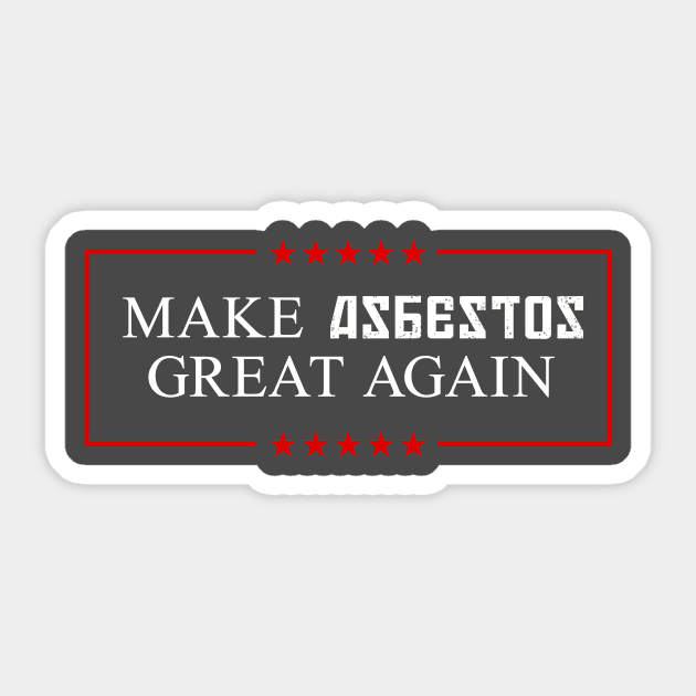 Make Asbestos Great Again! Sticker by PerttyShirty